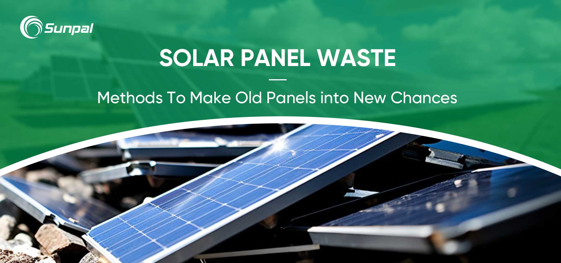Resirkulering av solcellepanelavfall: Gjør gamle paneler til nye sjanser